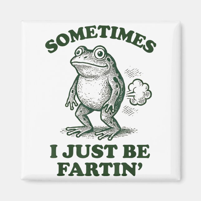 Aimant Sometimes I Just Be Fartin' Funny Frog  (Devant)