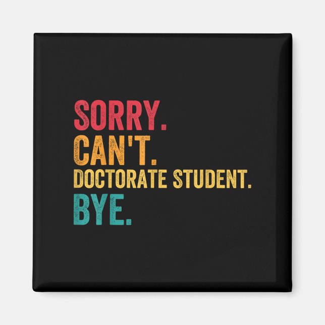 Aimant Sorry Cant Doctoral Student Bye Phd Graduation Stu (Devant)