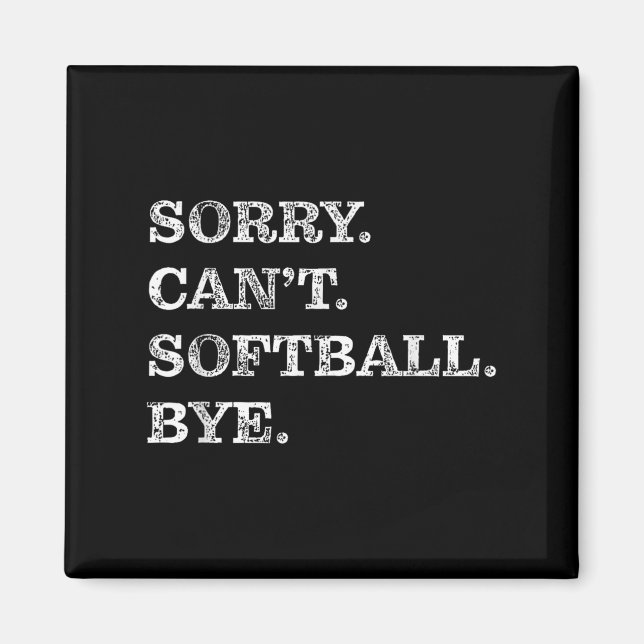 Aimant Sorry Can't Softball Bye - Funny  (Devant)