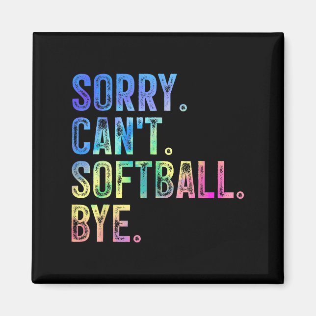 Aimant Sorry Can't Softball Bye Funny Softball Lover  (Devant)