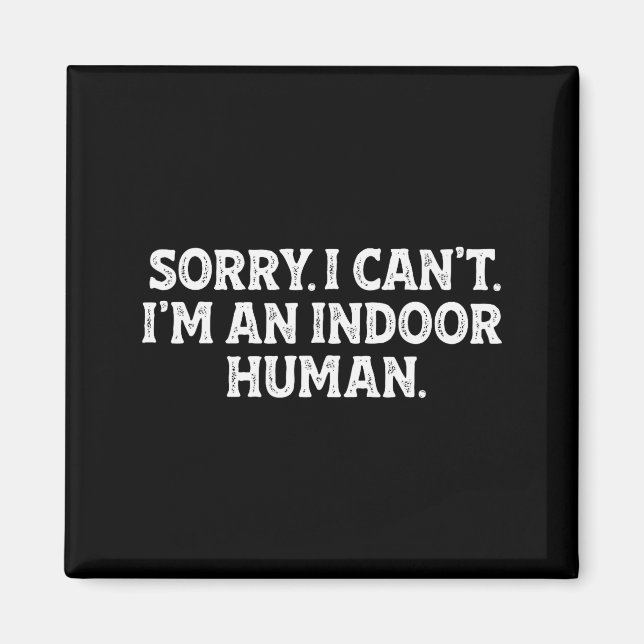 Aimant Sorry I Can't I'm An Indoor Human Funny Introvert  (Devant)
