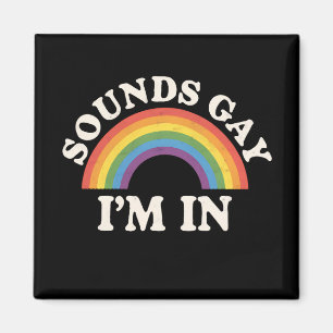 Aimant Sounds Gay I'm In Funny LGBTQ Pride Arc-en-ciel