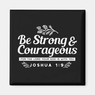 Aimant Soyez Fort et Courageux – Josué 1:9 Verset Bibliqu