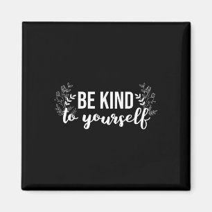 Aimant Soyez gentil avec vous-même Message positif Soins