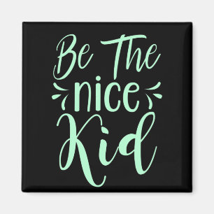 Aimant Soyez le bon enfant message positif dans Mint Gree