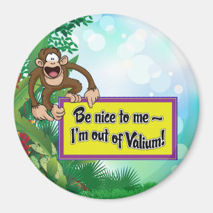 Aimant Soyez Nice à moi que je suis hors de valium !