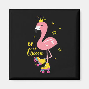 Aimant Soyez Une Reine Rose Flamant rose Roller Femmes Fi