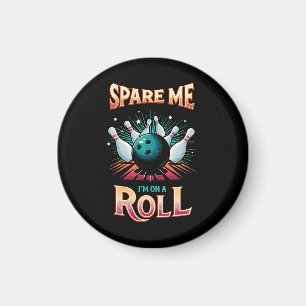 Aimant Spare Me Im on a Roll - Bowling