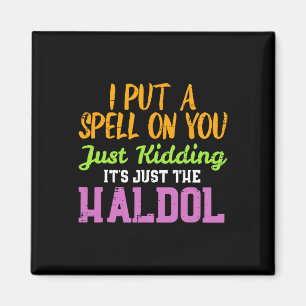 Aimant Spell Just Kiding Haldol Fun Nurse Halloween Rn I