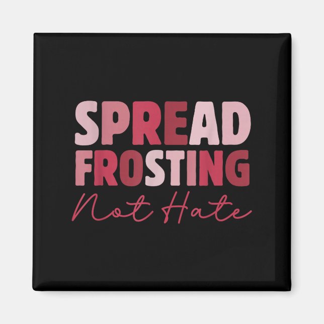Aimant Spread Frosting Not Hate - Funny Baking Lovers Bak (Devant)