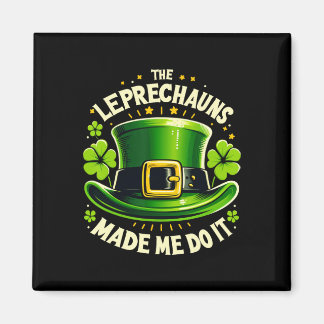 Aimant St Patricks Day The Leprechaun Made Me Do It Men W