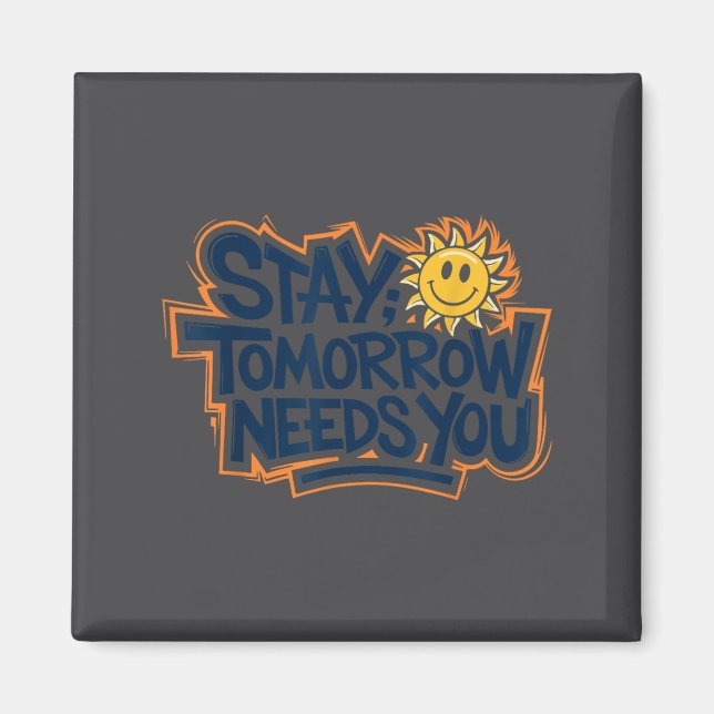 Aimant Stay Tomorrow Needs You, Suicide Awareness Mental  (Devant)