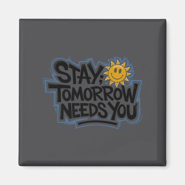 Aimant Stay Tomorrow Needs You, Suicide Awareness Mental  (Devant)