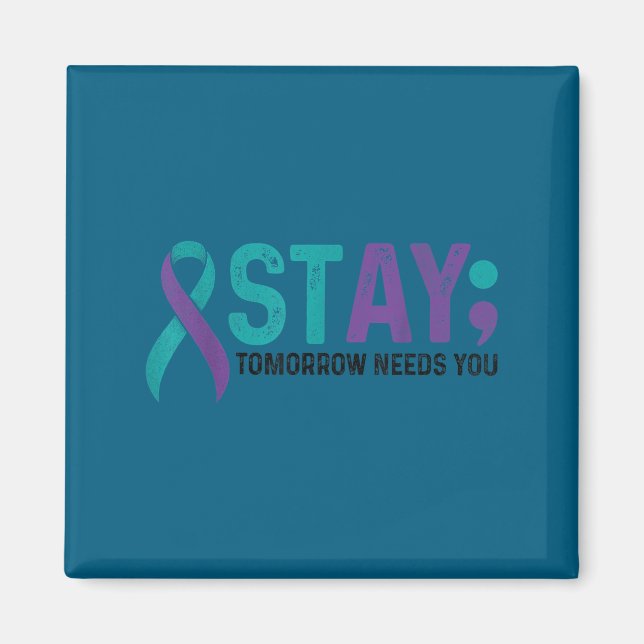 Aimant Stay Tomorrow Needs You Suicide Prevention Awarene (Devant)