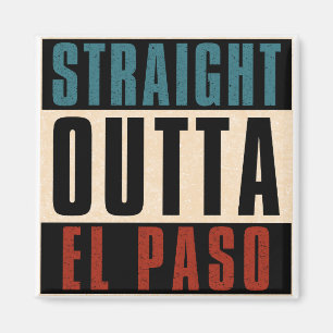 Aimant Stright Outta El Paso Texas TX USA