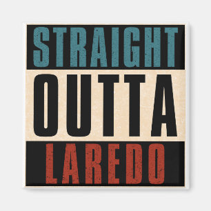 Aimant Stright Outta Laredo Texas TX