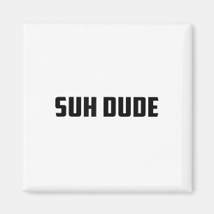 Aimant Suh Dude Whup Funny Viral Cool Vine meme _1