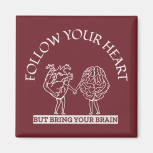 Aimant Suivez votre coeur Mais apportez votre cerveau