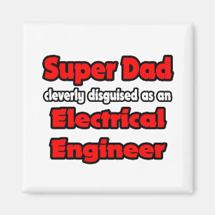 Aimant Super papa ... Ingénieur électrique