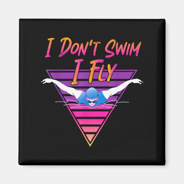 Aimant Swimmer I Don't Swim I Fly Butterfly Swimming Retr (Devant)