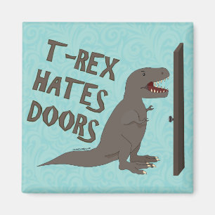 Aimant T-Rex Hates Portes