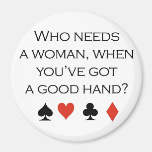 Aimant T-shirts de poker : "Qui a besoin d'une femme quan