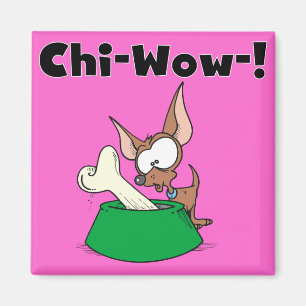 Aimant T-shirts et cadeaux de Chihuhua Chi-Wow