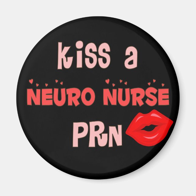 Aimant T-shirts et cadeaux "Kiss a Neuro Nurse PRN" (Devant)