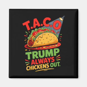 Aimant Taco Humour Trump toujours chicken dehors Taco Ame