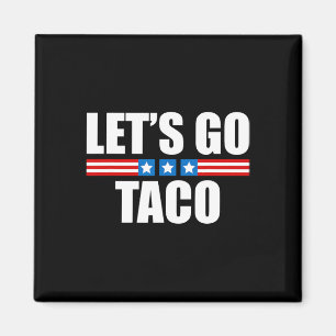 Aimant Taco Trump toujours chicken dehors - 4 juillet