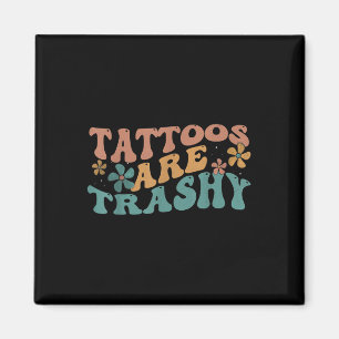 Aimant Tatouage Humour Artiste Tatouages Sont Trashy Sarc