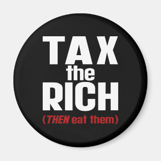 Aimant Taxes Les Riches Mangez-Les Ensuite
