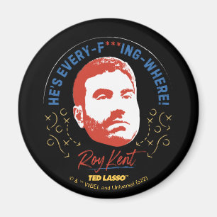 Aimant Ted Lasso   Roy Kent He's Every — Where