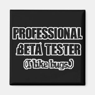 Aimant testeur bêta professionnel (aime les bogues)