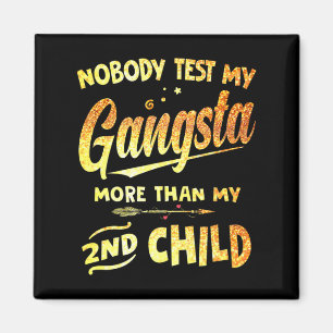 Aimant Testez My Gangsta More than My 2nd Child Mother's