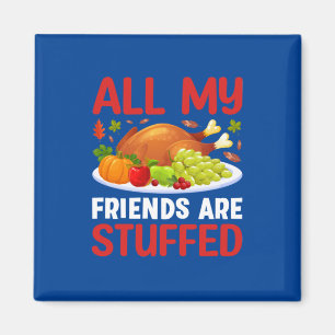 Aimant Thanksgiving Tous Mes Amis Sont Stuffés