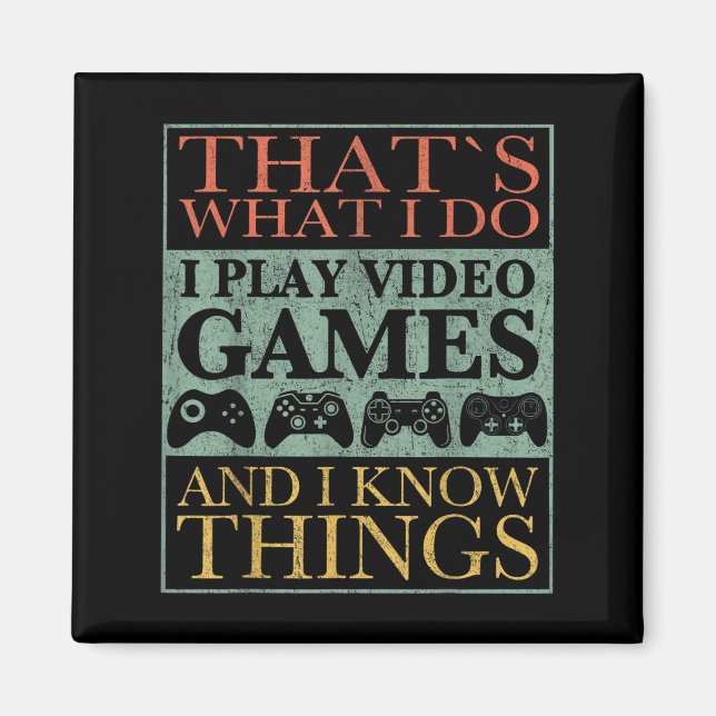 Aimant That's What I Do Game Funny Video Games Gift Tee  (Devant)