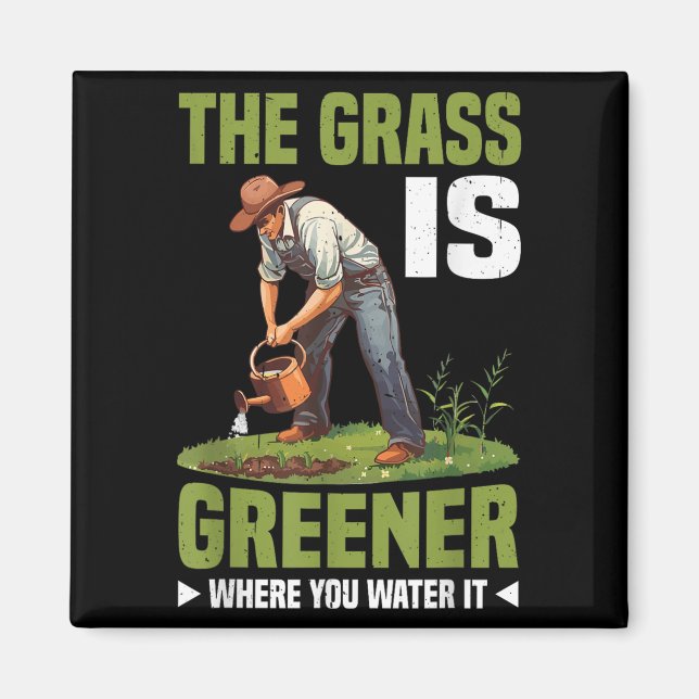 Aimant The Gr Is Greener Where You Water It Motivational  (Devant)
