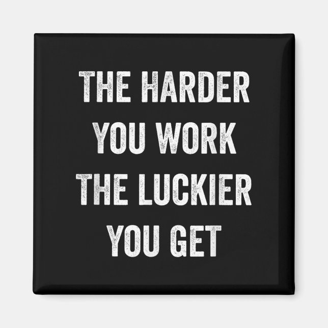 Aimant The Harder You Work The Luckier You Get Motivation (Devant)