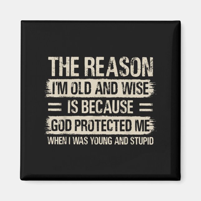 Aimant The Reason I'm Old And Wise Insrational Christian  (Devant)