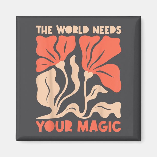 Aimant The World Needs Your Magic Retro Floral Sitive Mot (Devant)