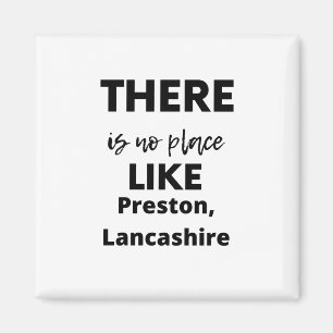Aimant there is no place like Preston, Lancashire