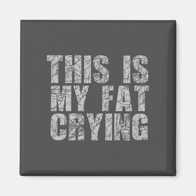 Aimant This Is My Fat Crying - Funny Sarcastic Motivation (Devant)