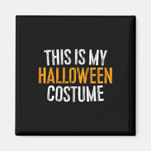 Aimant This Is My Halloween Costume