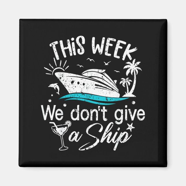 Aimant This Week We Don't Give A Ship Family Cruise Vacat (Devant)