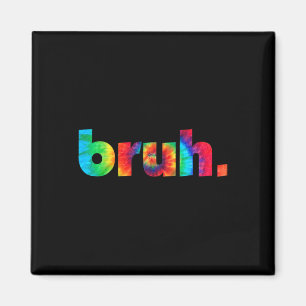 Aimant Tie Dye Brah Bro Dude Greeting Slang Funny Meme Sa