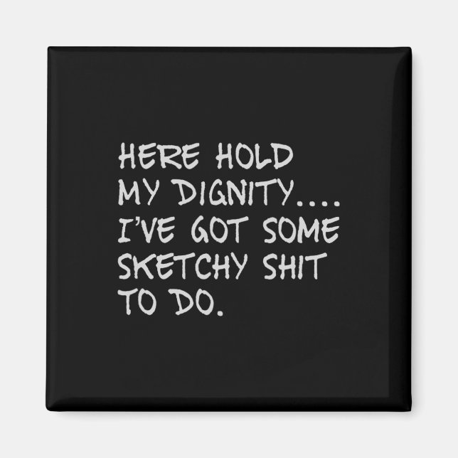 Aimant Tiens ma dignité, j'ai un peu de scepticisme à fai (Devant)