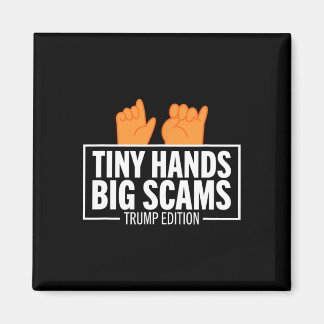 Aimant Tiny Hands Big Scams Trump Edition Anti Donald Lib