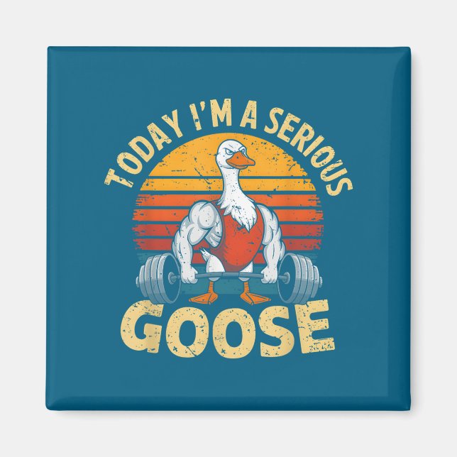 Aimant Today I'm A Serious Goose Funny Gym Weightlifting  (Devant)