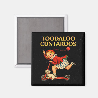 Aimant Toodaloo Cuntaroos Funny Sarcastic Retro Humor